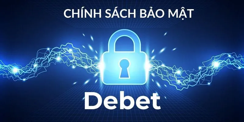 Chính sách bảo mật Debet công khai trên website