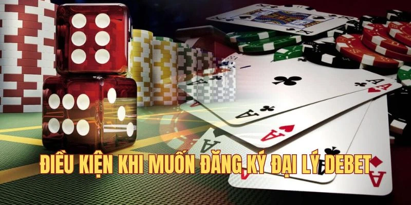 Điều kiện đăng ký đại lý Debet