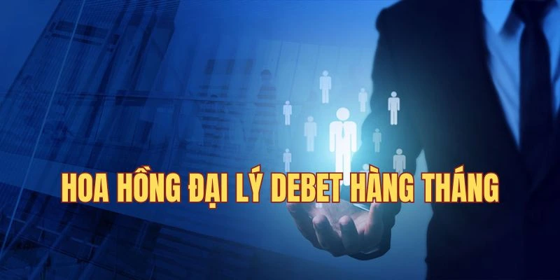 Hoa hồng khi đảm nhiệm vị đại lý của Debet