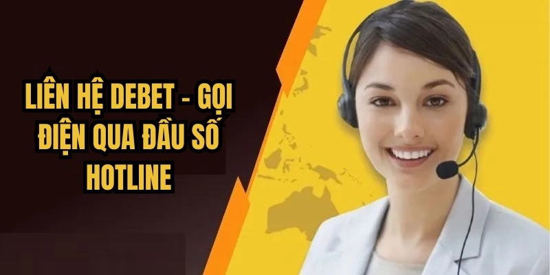 Liên hệ Debet nhận hỗ trợ qua số hotline